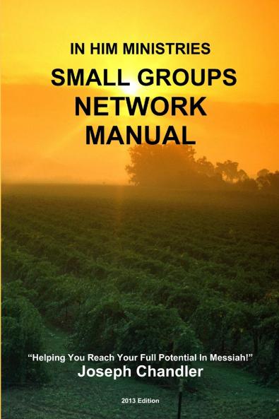 In Him Ministries Small Groups Network Manual