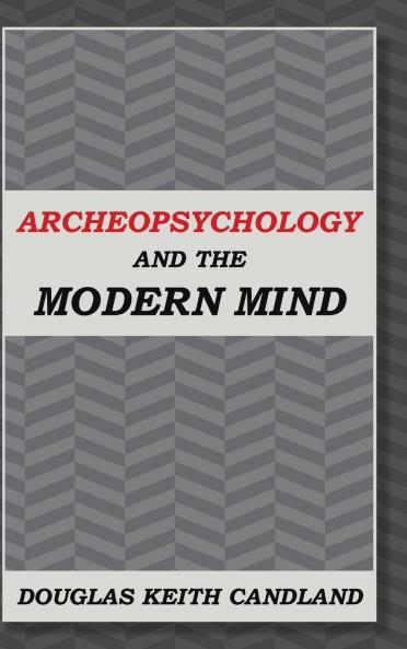Archeopsychology and the Modern Mind