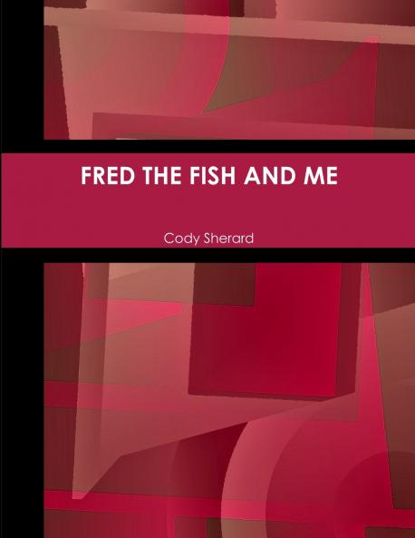 FRED THE FISH AND ME