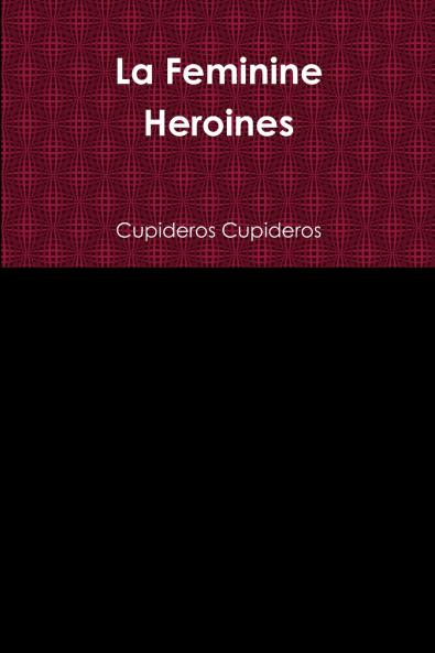 La Feminine Heroines