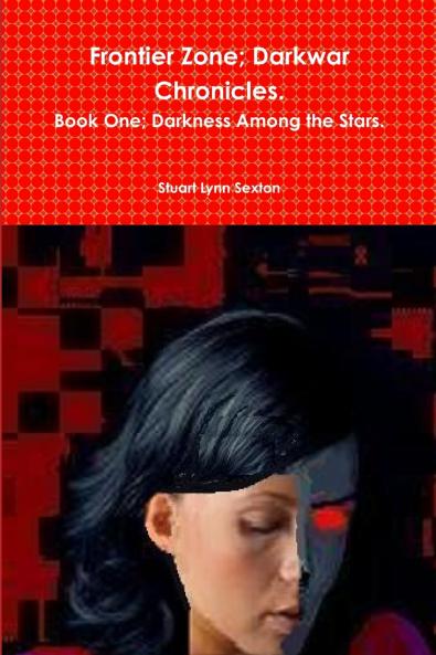 Frontier Zone; Darkwar Chronicles. Book One; Darkness Among the Stars.