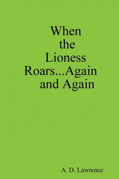 When the Lioness Roars...Again and Again