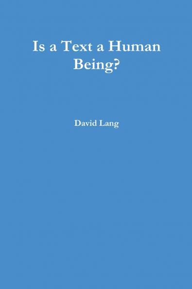 Is a Text a Human Being?