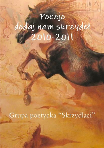 Poezjo dodaj nam skrzyde�� 2010-2011