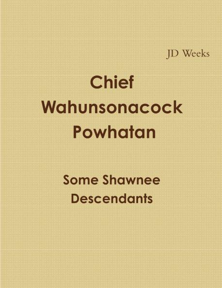 Chief Wahunsonacock Powhatan Some Shawnee Descendants