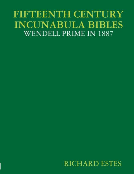 FIFTEENTH CENTURY INCUNABULA BIBLES - WENDELL PRIME IN 1887