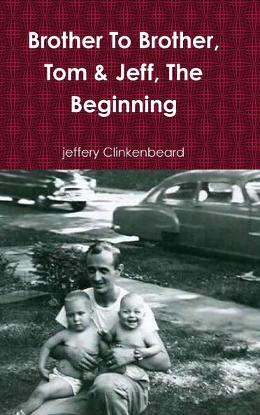 Brother To Brother Tom & Jeff The Beginning