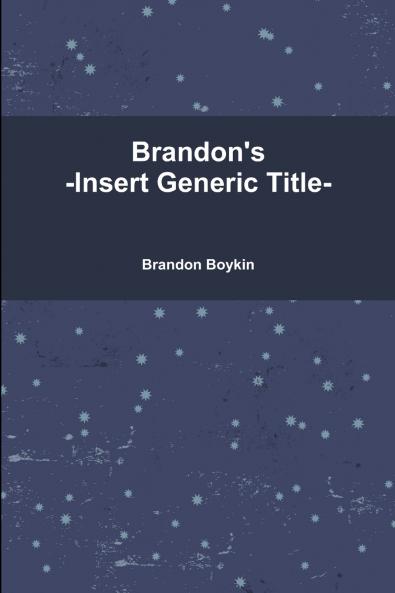 Brandon's -Insert Generic Title-