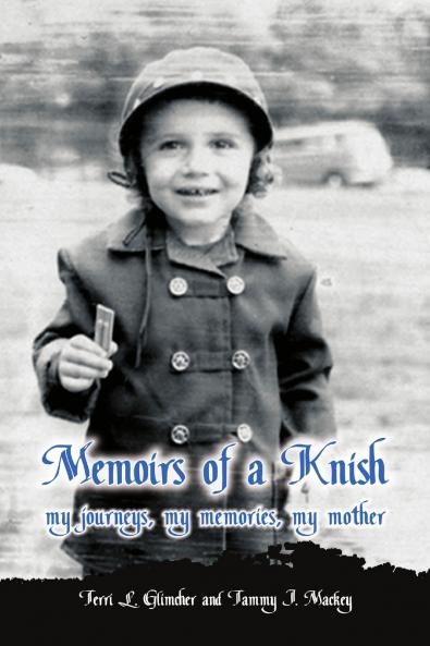 Memoirs of a Knish my journeys my memories my mother
