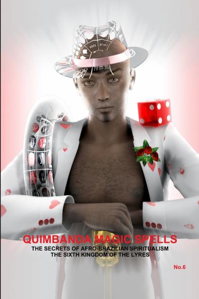 QUIMBANDA MAGIC SPELLS THE SECRETS OF AFRO-BRAZILIAN SPIRITUALISM THE SIXTH KINGDOM OF THE LYRES No.6