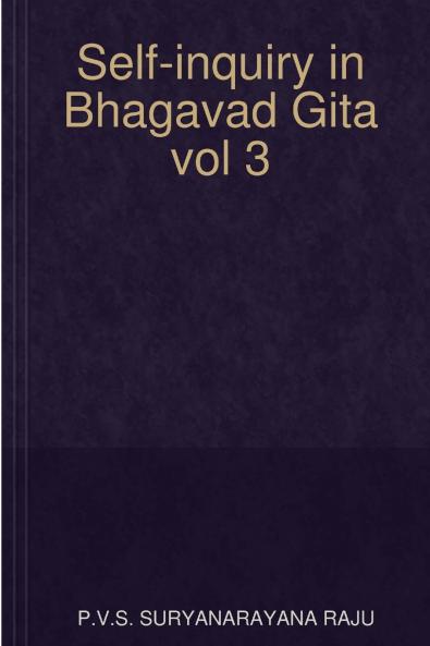 Self-inquiry in Bhagavad Gita vol 3