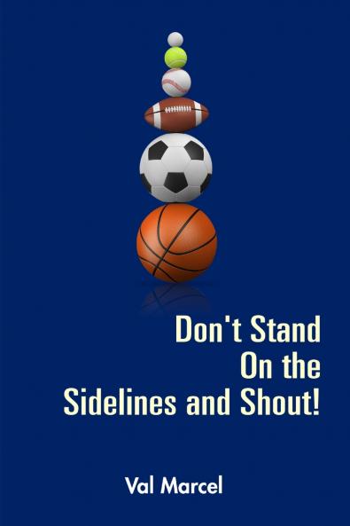 Don't Stand On the Sidelines and Shout!