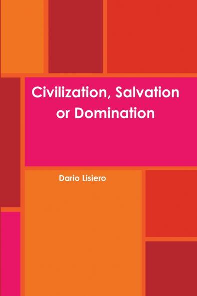 Civilization Salvation or Domination