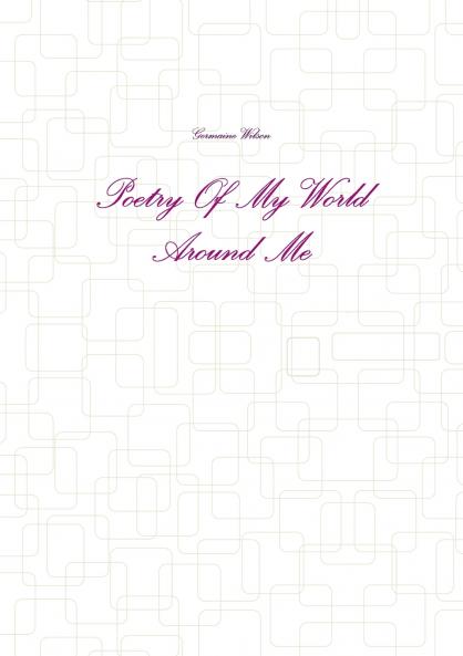 Poetry Of My World Around Me