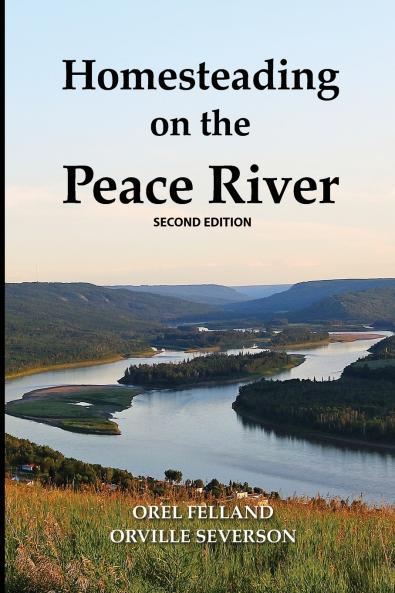 Homesteading on the Peace River Second Edition