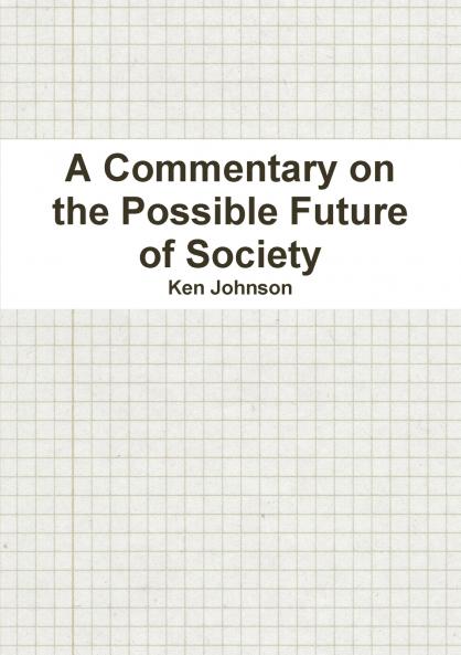 A Commentary on the Possible Future of Society