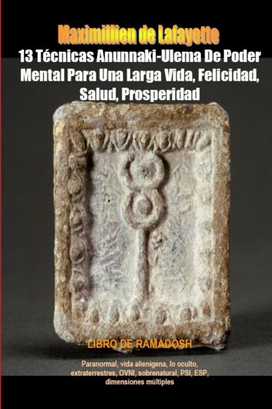 13 Técnicas Anunnaki-Ulema De Poder Mental Para Una Larga Vida Felicidad Salud Prosperidad