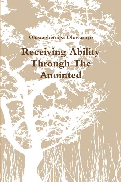Receiving Ability Through The Anointed