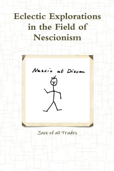 Eclectic Explorations in the Field of Nescionism