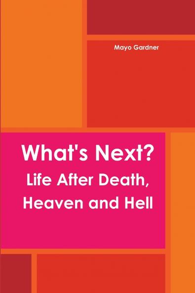 What's Next? Life After Death Heaven and Hell