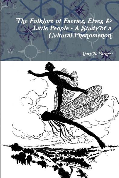 The Folklore of Faeries Elves & Little People - A Study in a Cultural Phenomenon