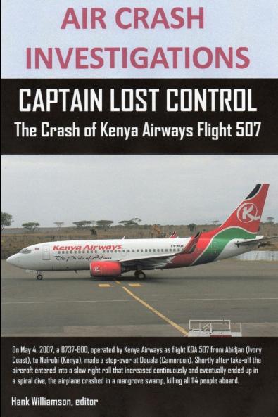 AIR CRASH INVESTIGATIONS CAPTAIN LOST CONTROL The Crash of Kenya Airways Flight 507