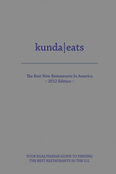 Kunda Eats Best New Restaurants in America 2012 Edition