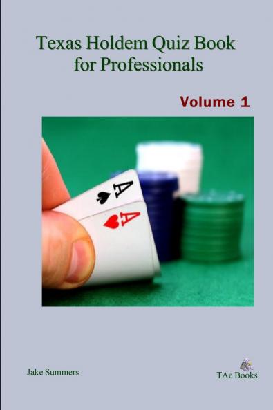 Texas Holdem Quiz Book for Professionals Volume 1