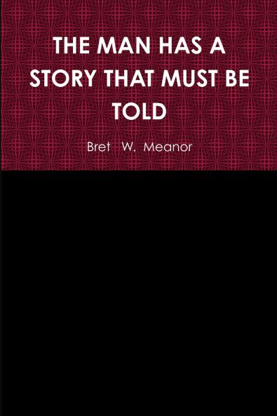 THE MAN HAS A STORY THAT MUST BE TOLD