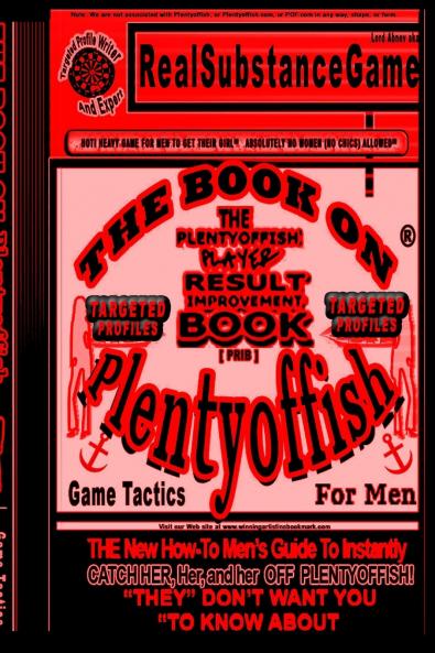 THE BOOK ON PLENTY OF FISH PART 4-TARGETED PROFILES The Plenty-offish Player Result Improving Book [PRIB] THE New How-To GUIDE TO Instantly CATCH HER  HER  and HER OFF Plenty-offish! THEY DON'T  WANT YOU TO KNOW ABOUT