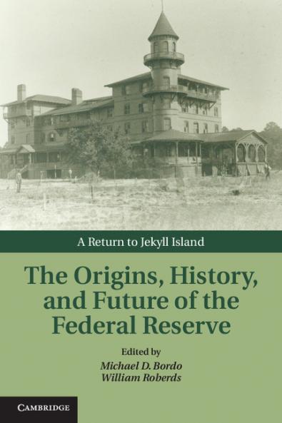 The Origins History and Future of the Federal Reserve