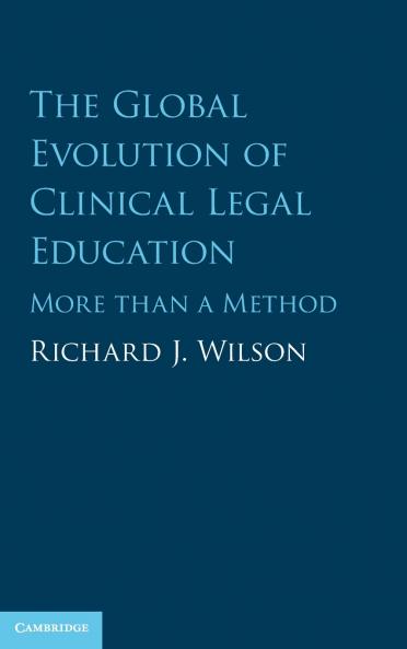 The Global Evolution of Clinical Legal Education