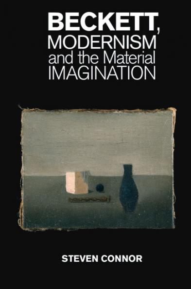 Beckett Modernism and the Material Imagination