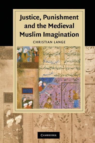 Justice Punishment and the Medieval Muslim Imagination