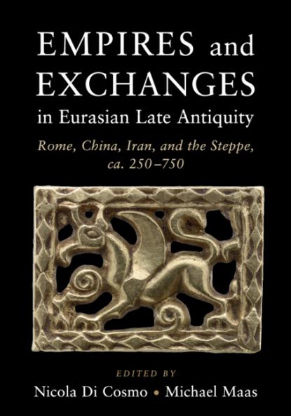 Empires and Exchanges in Eurasian Late Antiquity
