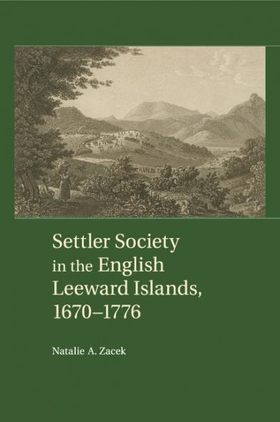 Settler Society in the English Leeward Islands             1670-1776