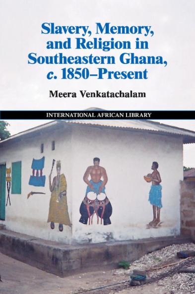 Slavery Memory and Religion in southeastern Ghana c. 1850-present