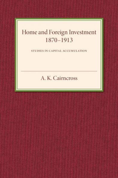 Home and Foreign Investment 1870-1913