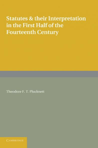 Statutes and Their Interpretation in the First Half of the Fourteenth Century