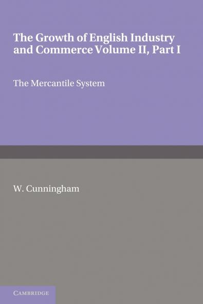 The Growth of English Industry and Commerce Part 1 the Mercantile System