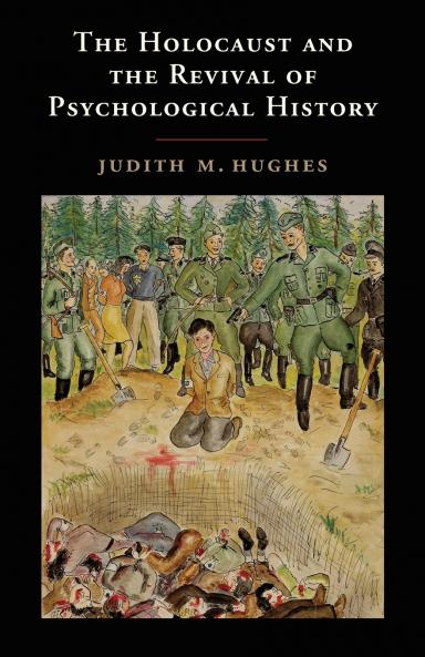 The Holocaust and the Revival of Psychological History