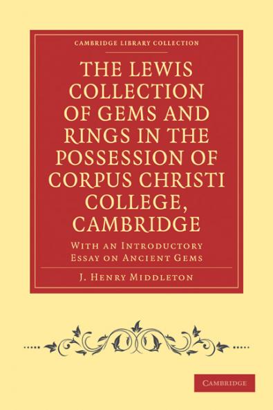 The Lewis Collection of Gems and Rings in the Possession of Corpus Christi College Cambridge