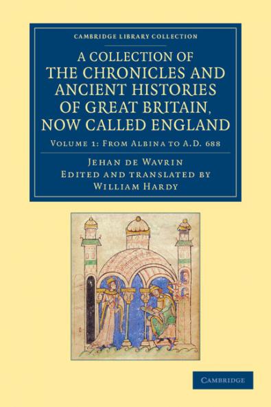 A Collection of the Chronicles and Ancient Histories of Great Britain Now Called England - Volume 1