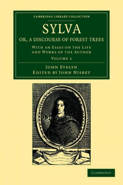 Sylva Or a Discourse of Forest Trees - Volume 1