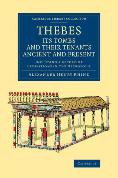 Thebes Its Tombs and Their Tenants Ancient and Present