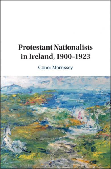 Protestant Nationalists in Ireland 1900-1923
