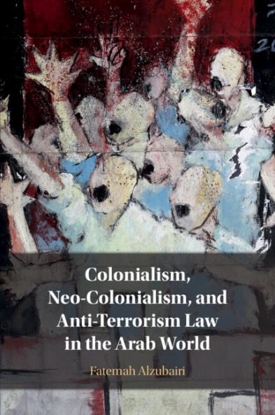 Colonialism Neo-Colonialism and Anti-Terrorism Law in the Arab World