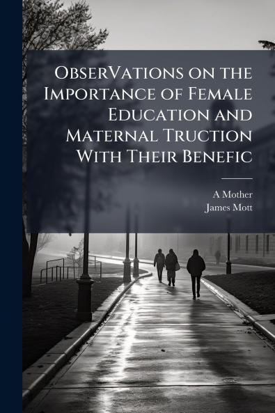 ObserVations on the Importance of Female Education and Maternal Truction With Their Benefic