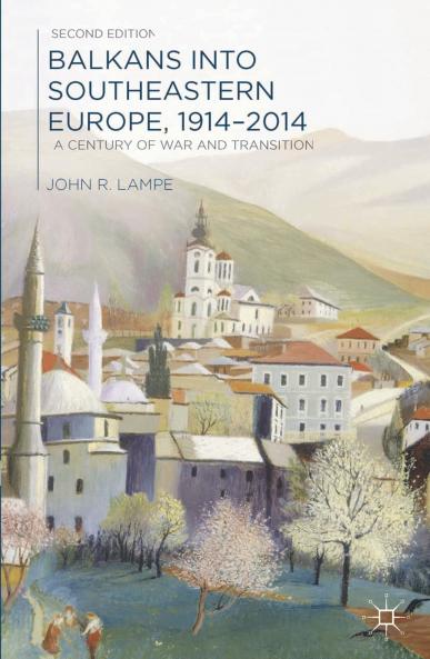 Balkans into Southeastern Europe 1914-2014
