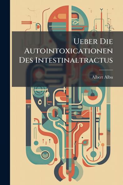 Ueber Die Autointoxicationen Des Intestinaltractus